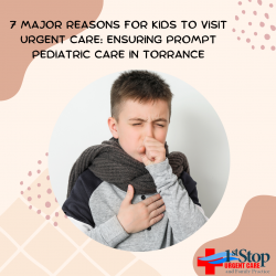 7 Major Reasons for Kids to Visit Urgent Care: Ensuring Prompt Pediatric Care in Torrance
