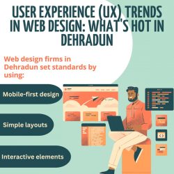 User Experience (UX) Trends in Web Design: What’s Hot in Dehradun