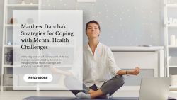 Matthew Danchak Strategies for Coping with Mental Health Challenges