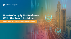 How To Comply My Business With The Saudi Arabia’s PDPL?