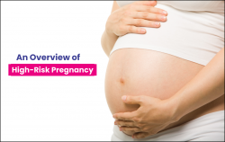 An Overview Of High-Risk Pregnancy
