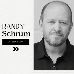 Randy Schrum Mastering the Art of Entrepreneurship and Excellence