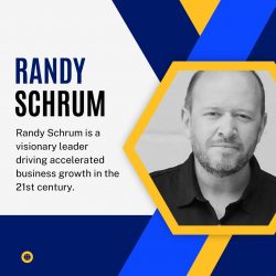 Randy Schrum Accelerating Business Growth in the 21st Century
