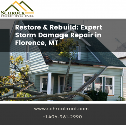 Restore & Rebuild: Expert Storm Damage Repair in Florence, MT