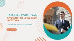 Sam Higginbotham Approach to Long-Term Investing