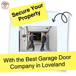 Secure Your Property With the Best Garage Door Company in Loveland