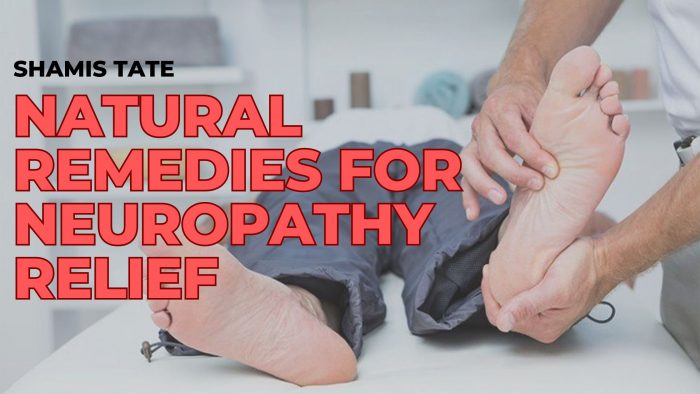 Shamis Tate: Natural Remedies for Neuropathy Relief