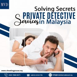 Solving Secrets- Private Detective Services in Malaysia