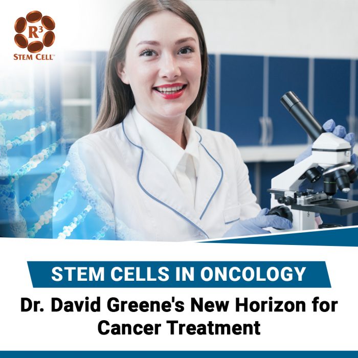 Stem Cells in Oncology: Dr. David Greene’s New Horizon for Cancer Treatment