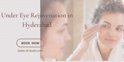 Under Eye Rejuvenation in Hyderabad