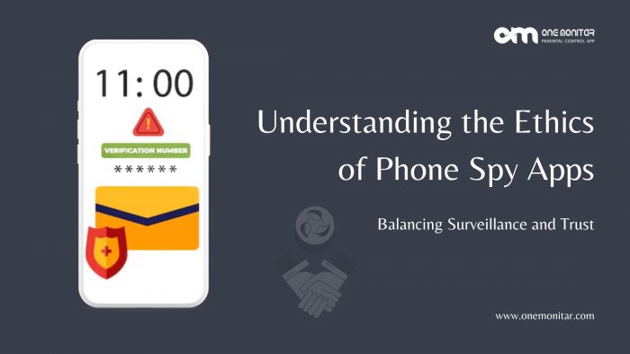 Understanding the Ethics of Phone Spy Apps: Balancing Surveillance and Trust