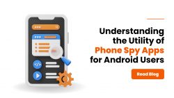 Understanding the Utility of Phone Spy Apps for Android Users