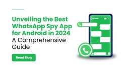 Unveiling the Best WhatsApp Spy App for Android in 2024: A Comprehensive Guide