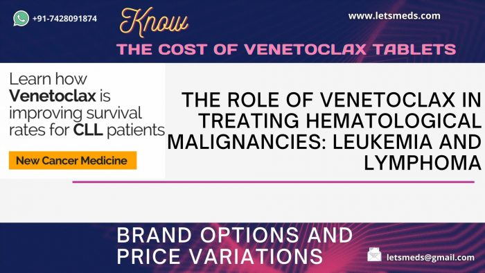 Venetoclax 100mg Tablets Price | Indian Venetoclax Brands Online Philippines Thailand Malaysia