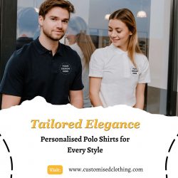 Tailored Elegance: Personalised Polo Shirts for Every Style