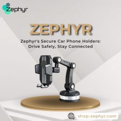 Zephyr’s Secure Car Phone Holders: Drive Safely, Stay Connected