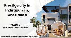 Prestige City Indirapuram Ghaziabad | Luxury Apartments & Villas