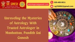 Unraveling the Mysteries of Astrology With Trusted Astrologer in Manhattan, Pandith Sai Ganesh