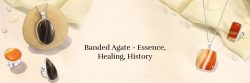 Banded Agate Meaning, History, Healing Properties, Benefits