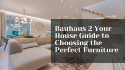 Bauhaus 2 Your House Guide to Choosing the Perfect Furniture