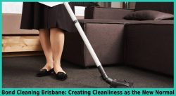 Bond Cleaning Brisbane: Creating Cleanliness as the New Normal