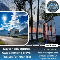 Dayton Adventures Await: Renting Travel Trailers for Your Trip