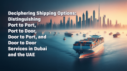 Deciphering Shipping Options: Distinguishing Port to Port, Port to Door, Door to Port, and Door  ...