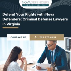 Defend Your Rights with Nova Defenders: Criminal Defense Lawyers in Virginia