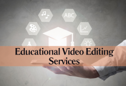 Educational Video Editing Services: Make Learning Engaging!