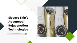 Elevare Skin’s Advanced Rejuvenation Technologies