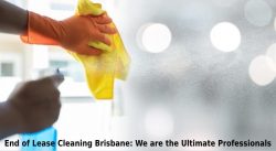 End of Lease Cleaning Brisbane: We are the Ultimate Professionals