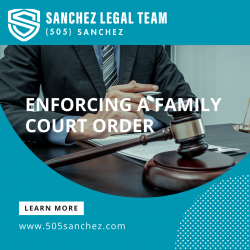 Enforcing A Family Court Order-(505)Sanchez