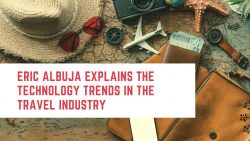 Eric Albuja Explains The Technology Trends in the Travel Industry