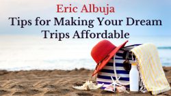 Eric Albuja Tips for Making Your Dream Trips Affordable