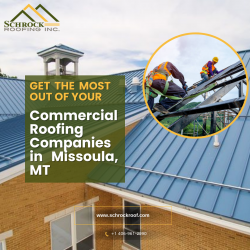 Get the Most Out of Your Commercial Roofing Companies in Missoula, MT