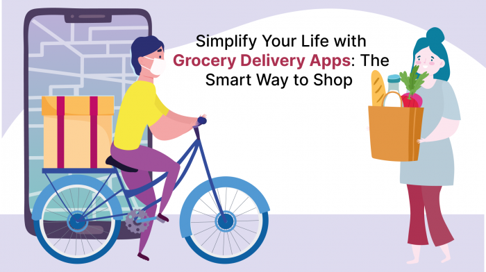 Simplify Your Life with Grocery Delivery Apps: The Smart Way to Shop