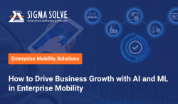 How to Drive Business Growth with AI and ML in Enterprise Mobility