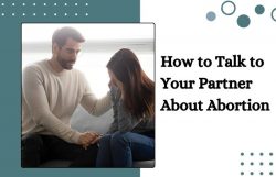 How to Talk to Your Partner About Abortion