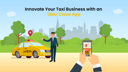 Innovate Your Taxi Business with an Uber Clone App