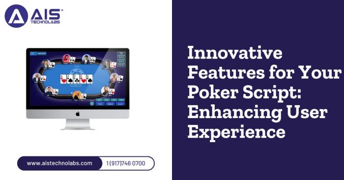 Innovative Features for Your Poker Script: Enhancing User Experience