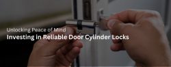 Investing in Reliable Door Cylinder Locks