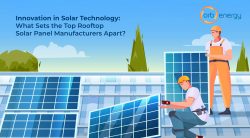 Innovation in Solar Technology: What Sets the Top Rooftop Solar Panel Manufacturers Apart?