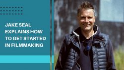 Jake Seal Explains How to Get Started in Filmmaking