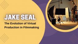 Jake Seal — The Evolution of Virtual Production in Filmmaking