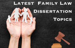 Latest Family Law Dissertation Topics