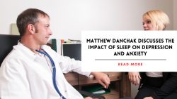 Matthew Danchak Discusses the Impact of Sleep on Depression and Anxiety