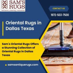 Sam’s Oriental Rugs Offers a Stunning Collection of Oriental Rugs in Dallas Texas
