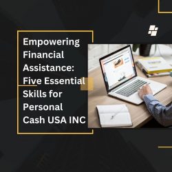 Empowering Financial Assistance: Five Essential Skills for Personal Cash USA INC