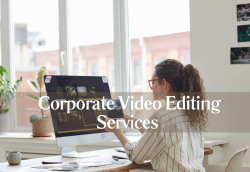 Project Professionalism: Corporate Video Editing Services