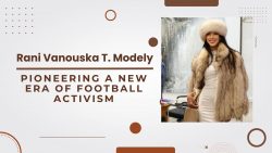 Rani Vanouska T. Modely – Pioneering a New Era of Football Activism